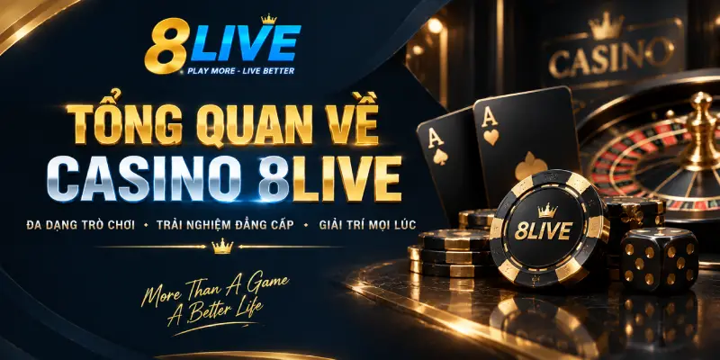 NHỮNG ĐIỂM NỔI BẬT CỦA CASINO 8LIVE